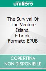 The Survival Of The Venture Island. E-book. Formato EPUB ebook