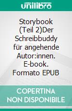 Storybook (Teil 2)Der Schreibbuddy für angehende Autor:innen. E-book. Formato EPUB ebook