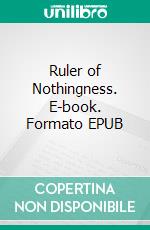 Ruler of Nothingness. E-book. Formato EPUB ebook