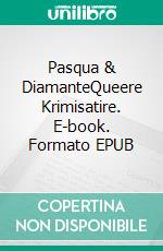 Pasqua & DiamanteQueere Krimisatire. E-book. Formato EPUB ebook