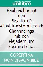Rauhnächte mit den Plejadern12 selbst-transformierende Channnelings mit den Plejadern und kosmischen Wesen für den Durchbruch in dein next level. E-book. Formato EPUB ebook