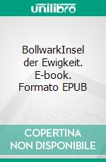 BollwarkInsel der Ewigkeit. E-book. Formato EPUB ebook