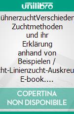 HühnerzuchtVerschiedene Zuchtmethoden und ihr Erklärung anhand von Beispielen / Inzucht-Linienzucht-Auskreuzung. E-book. Formato EPUB ebook