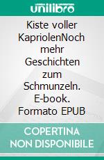 Kiste voller KapriolenNoch mehr Geschichten zum Schmunzeln. E-book. Formato EPUB ebook