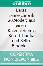 Laras Jahreschronik 2024oder: aus einem Katzenleben in Kurort Hartha und Sellin. E-book. Formato EPUB ebook