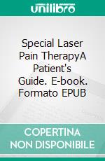 Special Laser Pain TherapyA Patient's Guide. E-book. Formato EPUB ebook