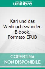 Kari und das Weihnachtswunder. E-book. Formato EPUB ebook