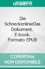 Die SchneckenlinieDas Dokument. E-book. Formato EPUB ebook