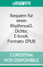 Requiem für einen RhythmusG. Dichte. E-book. Formato EPUB ebook