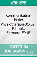 Kommunikation in der PhysiotherapieB1/B2. E-book. Formato EPUB ebook