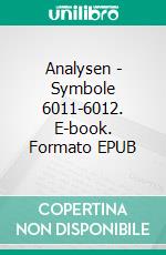 Analysen - Symbole 6011-6012. E-book. Formato EPUB ebook