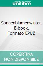 Sonnenblumenwinter. E-book. Formato EPUB ebook