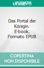Das Portal der Königin. E-book. Formato EPUB ebook