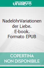 NadelöhrVariationen der Liebe. E-book. Formato EPUB ebook