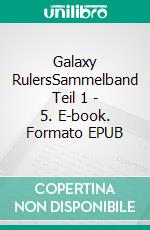 Galaxy RulersSammelband Teil 1 - 5. E-book. Formato EPUB ebook