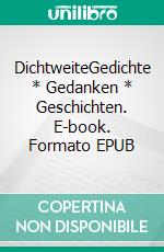 DichtweiteGedichte * Gedanken * Geschichten. E-book. Formato EPUB ebook