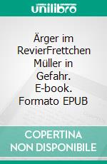 Ärger im RevierFrettchen Müller in Gefahr. E-book. Formato EPUB ebook