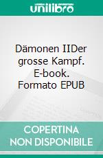 Dämonen IIDer grosse Kampf. E-book. Formato EPUB ebook