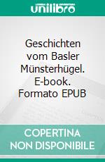 Geschichten vom Basler Münsterhügel. E-book. Formato EPUB ebook