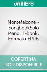 Montefalcone - SongbookSolo Piano. E-book. Formato EPUB ebook