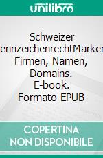 Schweizer KennzeichenrechtMarken, Firmen, Namen, Domains. E-book. Formato EPUB ebook