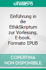 Einführung in die EthikSkriptum zur Vorlesung. E-book. Formato EPUB ebook