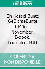 Ein Kessel Bunte GeDichteBunte 1 März - November. E-book. Formato EPUB ebook