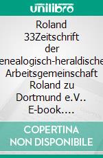 Roland 33Zeitschrift der genealogisch-heraldischen Arbeitsgemeinschaft Roland zu Dortmund e.V.. E-book. Formato EPUB ebook