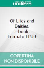 Of Lilies and Daisies. E-book. Formato EPUB ebook