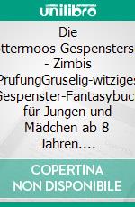 Die Schlottermoos-Gespensterschule - Zimbis PrüfungGruselig-witziges Gespenster-Fantasybuch für Jungen und Mädchen ab 8 Jahren. E-book. Formato EPUB ebook
