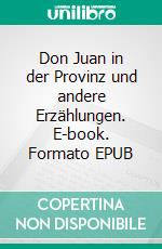 Don Juan in der Provinz und andere Erzählungen. E-book. Formato EPUB ebook
