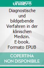 Diagnostische und bildgebende Verfahren in der klinischen Medizin. E-book. Formato EPUB ebook