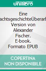Eine WeihnachtsgeschichteÜberarbeitete Version von Alexander Fischer. E-book. Formato EPUB ebook
