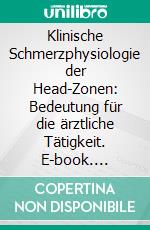 Klinische Schmerzphysiologie der Head-Zonen: Bedeutung für die ärztliche Tätigkeit. E-book. Formato EPUB ebook