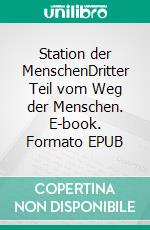 Station der MenschenDritter Teil vom Weg der Menschen. E-book. Formato EPUB ebook