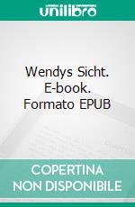 Wendys Sicht. E-book. Formato EPUB ebook
