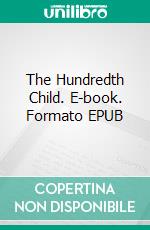The Hundredth Child. E-book. Formato EPUB ebook