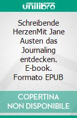 Schreibende HerzenMit Jane Austen das Journaling entdecken. E-book. Formato EPUB ebook