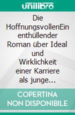 Die HoffnungsvollenEin enthüllender Roman über Ideal und Wirklichkeit einer Karriere als junge Akademikerin und Mutter. E-book. Formato EPUB ebook