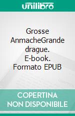 Grosse AnmacheGrande drague. E-book. Formato EPUB ebook