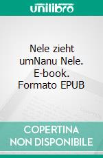 Nele zieht umNanu Nele. E-book. Formato EPUB ebook