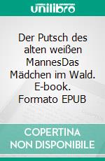 Der Putsch des alten weißen MannesDas Mädchen im Wald. E-book. Formato EPUB ebook