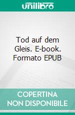 Tod auf dem Gleis. E-book. Formato EPUB ebook