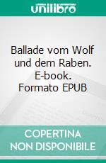 Ballade vom Wolf und dem Raben. E-book. Formato EPUB ebook