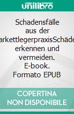 Schadensfälle aus der ParkettlegerpraxisSchäden erkennen und vermeiden. E-book. Formato EPUB