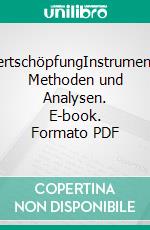 WertschöpfungInstrumente, Methoden und Analysen. E-book. Formato PDF ebook di Kurt Nagel