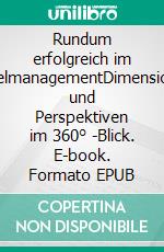 Rundum erfolgreich im HotelmanagementDimensionen und Perspektiven im 360° -Blick. E-book. Formato EPUB