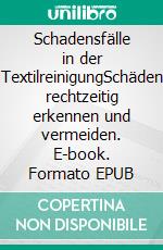 Schadensfälle in der TextilreinigungSchäden rechtzeitig erkennen und vermeiden. E-book. Formato EPUB ebook