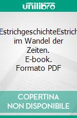 EstrichgeschichteEstrich im Wandel der Zeiten. E-book. Formato PDF ebook