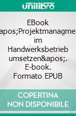 EBook &apos;Projektmanagment im Handwerksbetrieb umsetzen&apos;. E-book. Formato EPUB